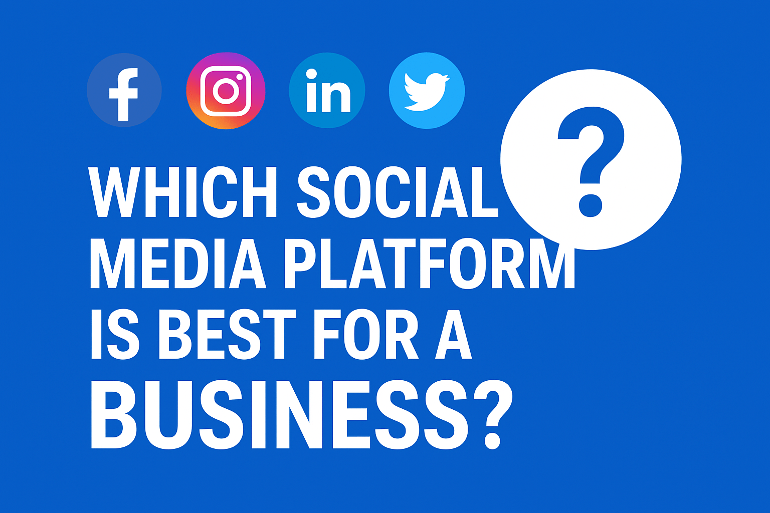 Which social media platform is best for a business